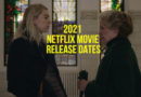 2021 Netflix Movie Release Dates: The Full Schedule Of New